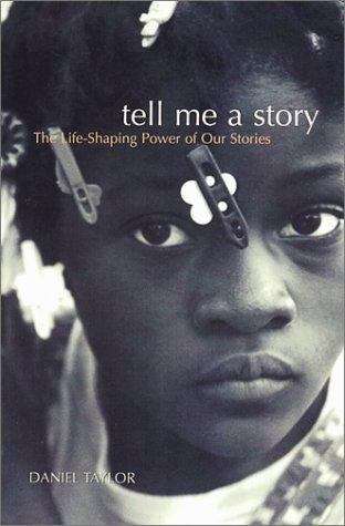 Book cover of Tell Me a Story: The Life-Shaping Power of Our Stories