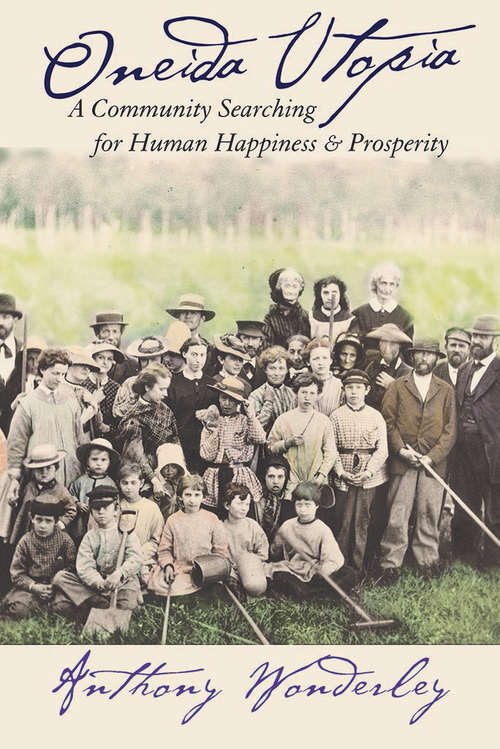 Book cover of Oneida Utopia: A Community Searching for Human Happiness and Prosperity
