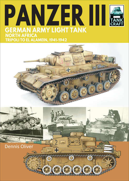 Book cover of Panzer III, German Army Light Tank: North Africa, Tripoli to El Alamein 1941–1942 (TankCraft #36)