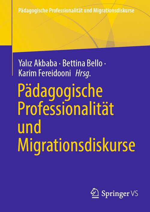 Book cover of Pädagogische Professionalität und Migrationsdiskurse (1. Aufl. 2022) (Pädagogische Professionalität und Migrationsdiskurse)