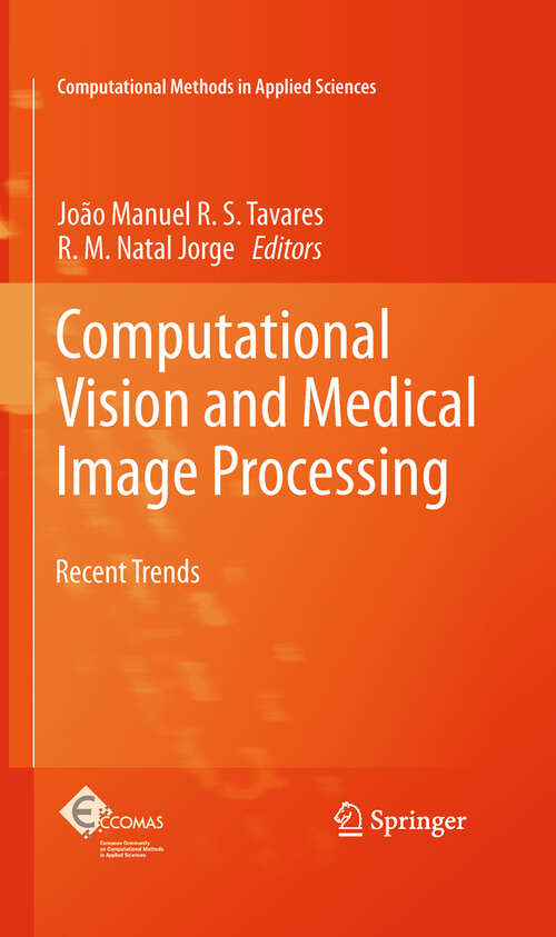 Book cover of Computational Vision and Medical Image Processing: Recent Trends (Computational Methods in Applied Sciences #19)
