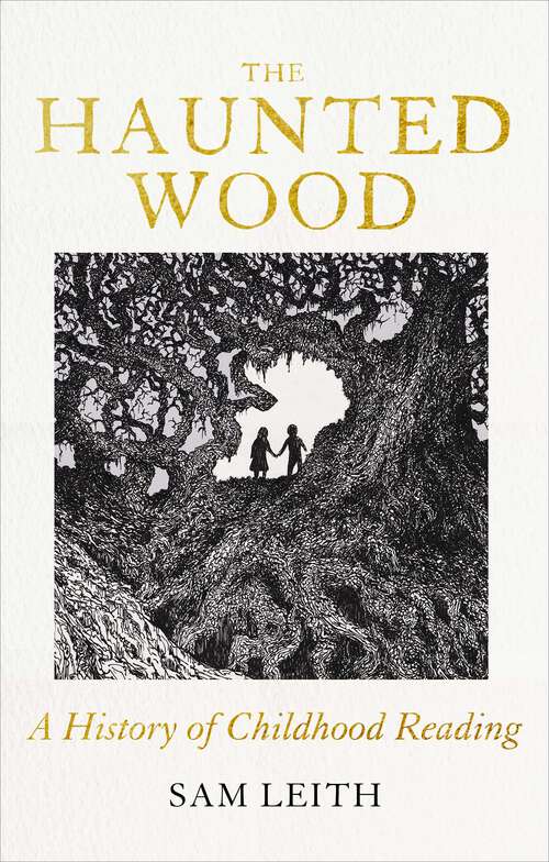 Book cover of The Haunted Wood: A History of Childhood Reading