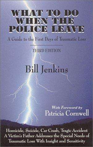 Book cover of What to do When the Police Leave: A Guide to the First Days of Traumatic Loss (Third Edition)