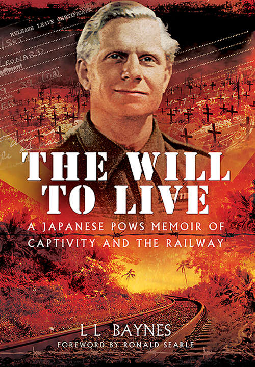 Book cover of The Will to Live: A Japanese POWs Memoir of Captivity and the Railway