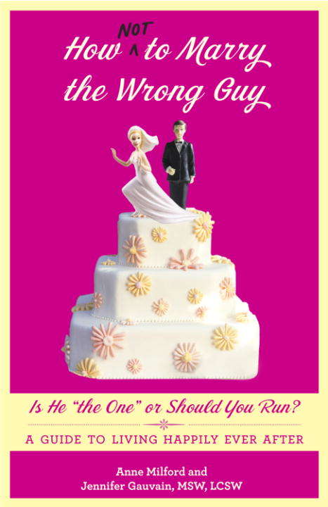 Book cover of How Not to Marry the Wrong Guy: Is He “the One” or Should You Run?