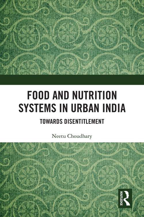 Book cover of Food and Nutrition Systems in Urban India: Towards Disentitlement