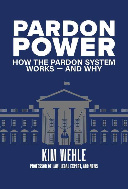 Book cover of Pardon Power: How the pardon system works—and why