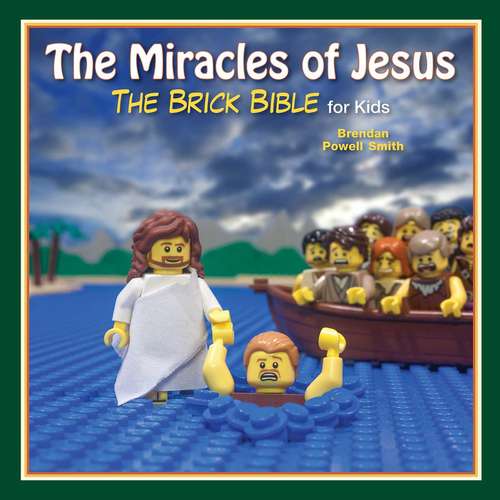 Book cover of The Miracles of Jesus: The Brick Bible for Kids