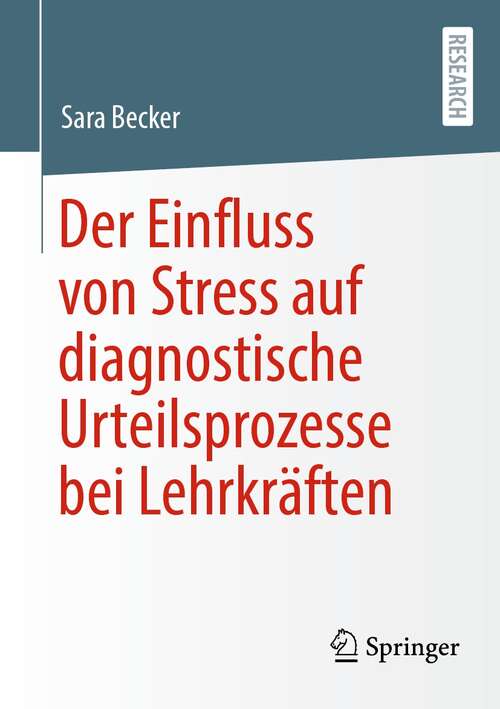 Book cover of Der Einfluss von Stress auf diagnostische Urteilsprozesse bei Lehrkräften (1. Aufl. 2022)