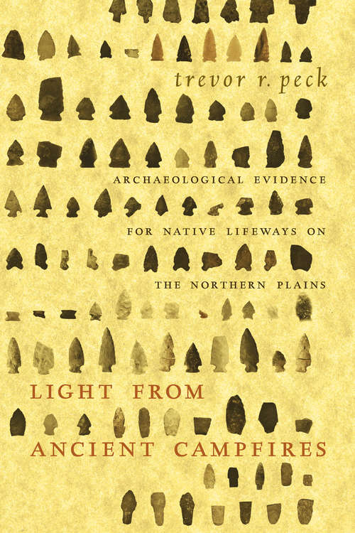 Book cover of Light from Ancient Campfires: Archaeological Evidence for Native Lifeways on the Northern Plains