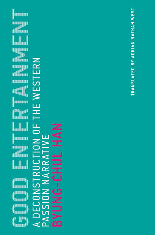 Book cover of Good Entertainment: A Deconstruction of the Western Passion Narrative (Untimely Meditations #18)