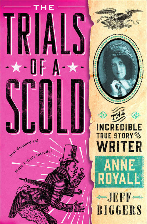 Book cover of The Trials of a Scold: The Incredible True Story of Writer Anne Royall