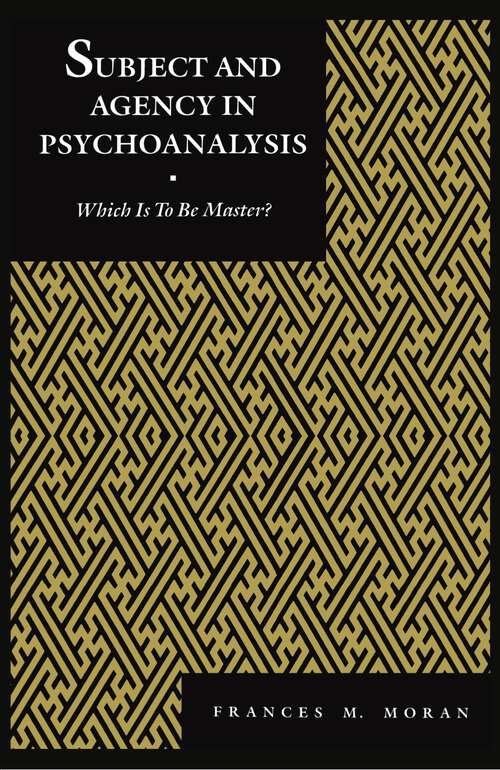 Book cover of Subject and Agency in Psychoanalysis: Which Is to Be Master?