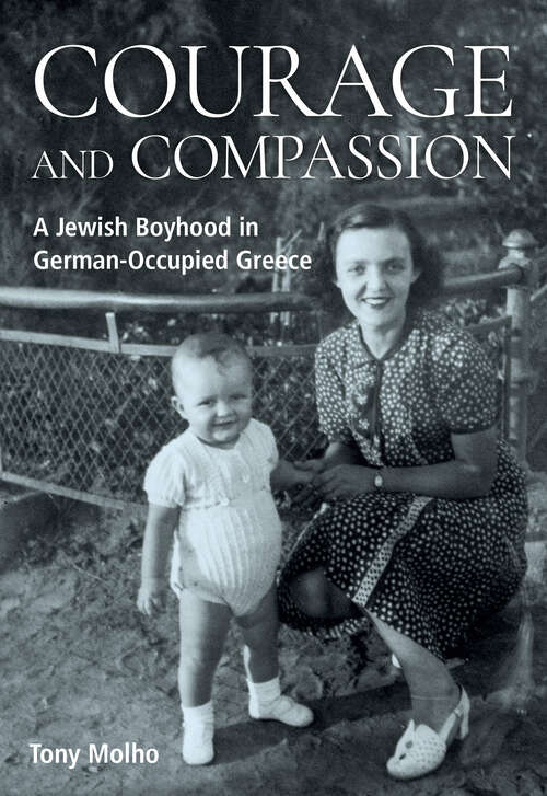 Book cover of Courage and Compassion: A Jewish Boyhood in German-Occupied Greece