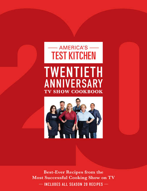 Book cover of America's Test Kitchen Twentieth Anniversary TV Show Cookbook: Best-Ever Recipes from the Most Successful Cooking Show on TV (Complete ATK TV Show Cookbook)