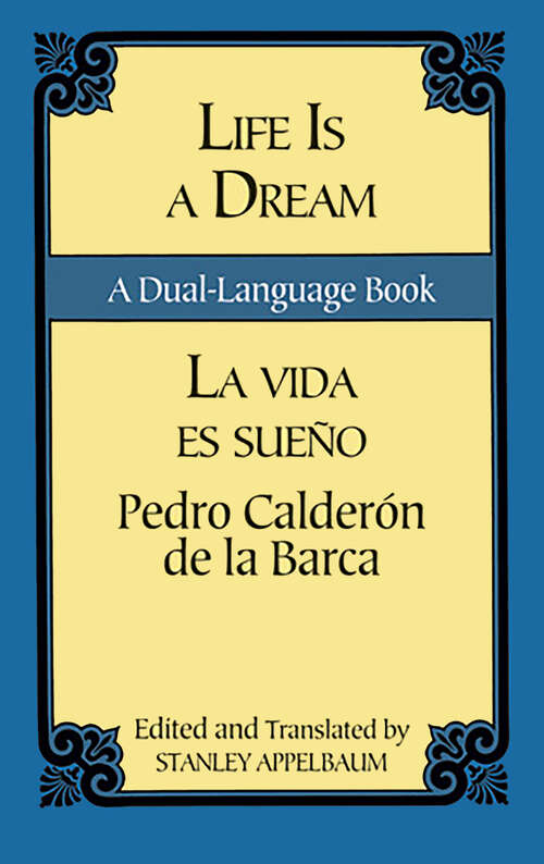 Book cover of Life Is a Dream/La Vida es Sueño: A Dual-Language Book (Dover Dual Language Spanish)