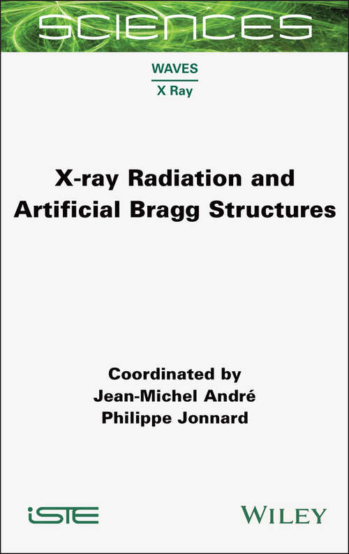 Book cover of X-ray Radiation and Artificial Bragg Structures (ISTE Consignment)