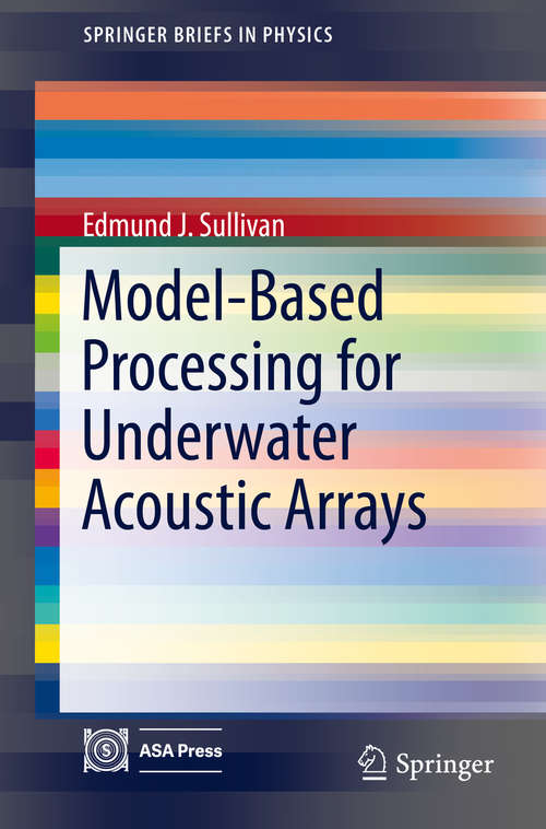 Book cover of Model-Based Processing for Underwater Acoustic Arrays