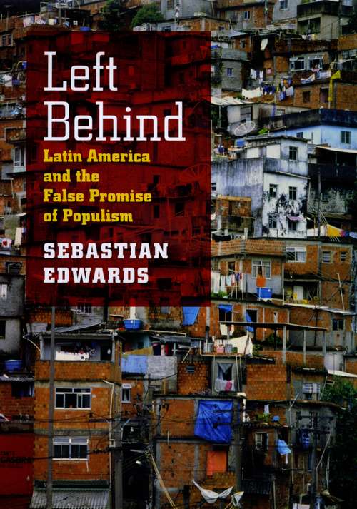 Book cover of Left Behind: Latin America and the False Promise of Populism