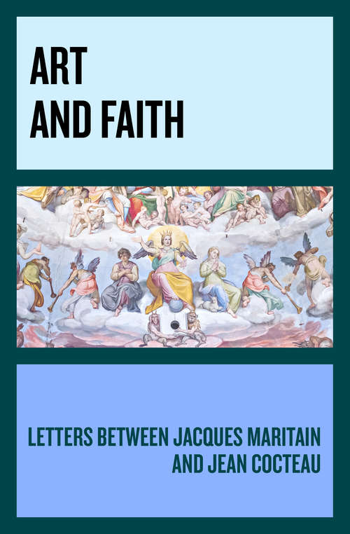 Book cover of Art and Faith: Letters between Jacques Maritain and Jean Cocteau