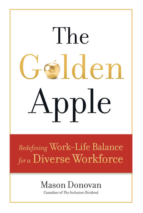 Book cover of The Golden Apple: Redefining Work-Life Balance for a Diverse Workforce