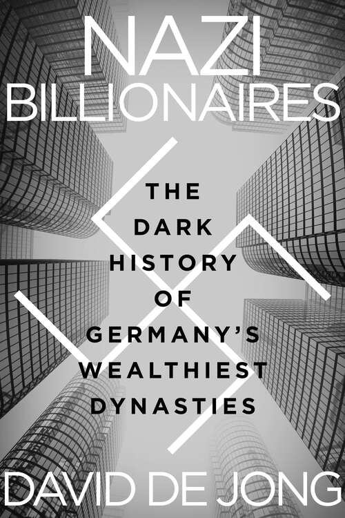 Book cover of Nazi Billionaires: The Dark History of Germany's Wealthiest Dynasties