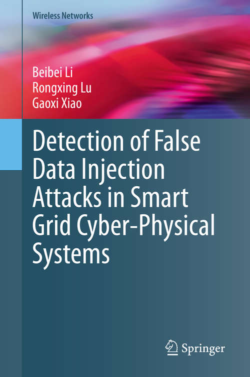 Book cover of Detection of False Data Injection Attacks in Smart Grid Cyber-Physical Systems (1st ed. 2020) (Wireless Networks)