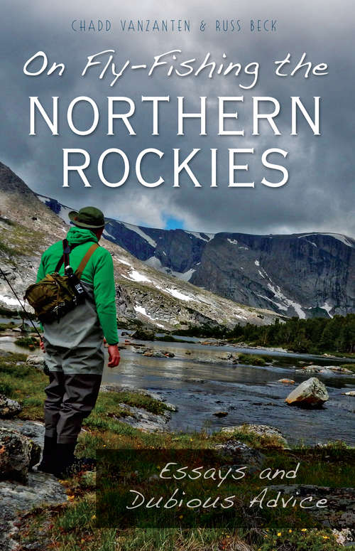 Book cover of On Fly-Fishing the Northern Rockies: Essays and Dubious Advice