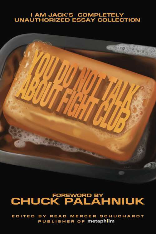 Book cover of You Do Not Talk About Fight Club: I Am Jack's Completely Unauthorized Essay Collection