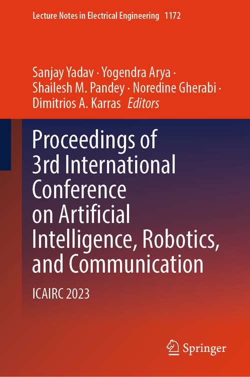 Book cover of Proceedings of 3rd International Conference on Artificial Intelligence, Robotics, and Communication: ICAIRC 2023 (2024) (Lecture Notes in Electrical Engineering #1172)