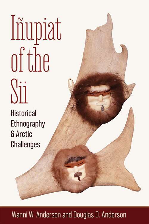 Book cover of Iñupiat of the Sii: Historical Ethnography and Arctic Challenges
