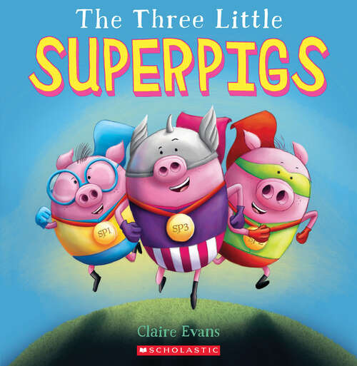 Book cover of The Three Little Superpigs (The Three Little Superpigs)