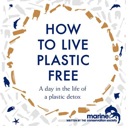 Book cover of How to Live Plastic Free: a day in the life of a plastic detox