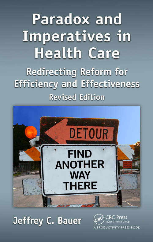 Book cover of Paradox and Imperatives in Health Care: Redirecting Reform for Efficiency and Effectiveness, Revised Edition