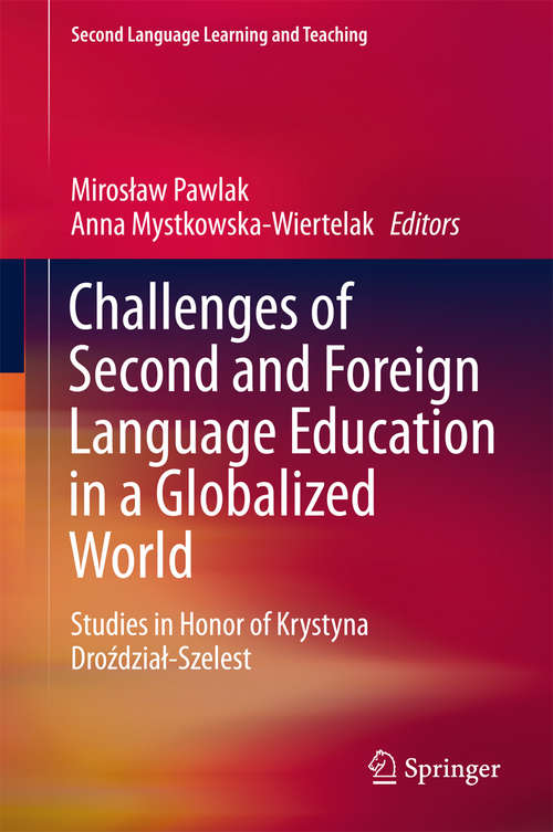 Book cover of Challenges of Second and Foreign Language Education in a Globalized World: Studies in Honor of Krystyna Droździał-Szelest (Second Language Learning and Teaching)