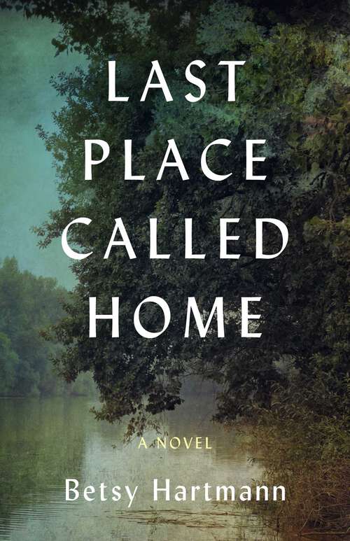 Book cover of Last Place Called Home: A Novel