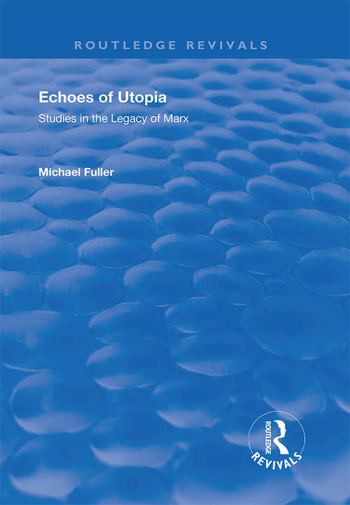 Book cover of Echoes of Utopia: Studies in the Legacy of Marx (Routledge Revivals)