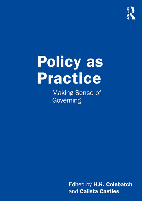Book cover of Policy as Practice: Making Sense of Governing