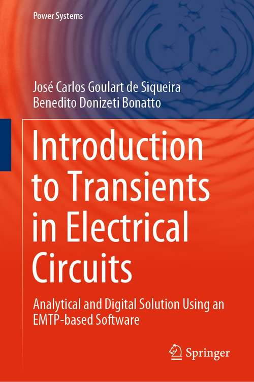 Book cover of Introduction to Transients in Electrical Circuits: Analytical and Digital Solution Using an EMTP-based Software (1st ed. 2021) (Power Systems)