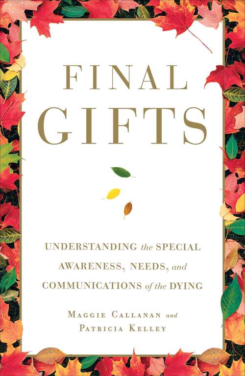 Book cover of Final Gifts: Understanding the Special Awareness, Needs, and Co