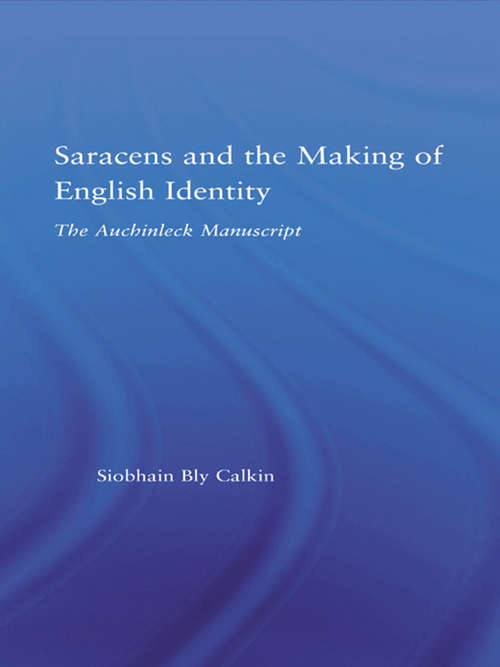 Book cover of Saracens and the Making of English Identity: The Auchinleck Manuscript (Studies in Medieval History and Culture #31)