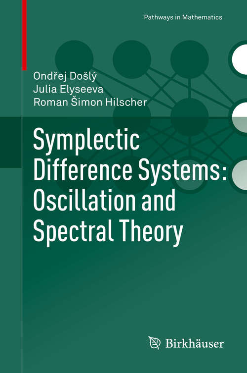 Book cover of Symplectic Difference Systems: Oscillation and Spectral Theory (1st ed. 2019) (Pathways in Mathematics)