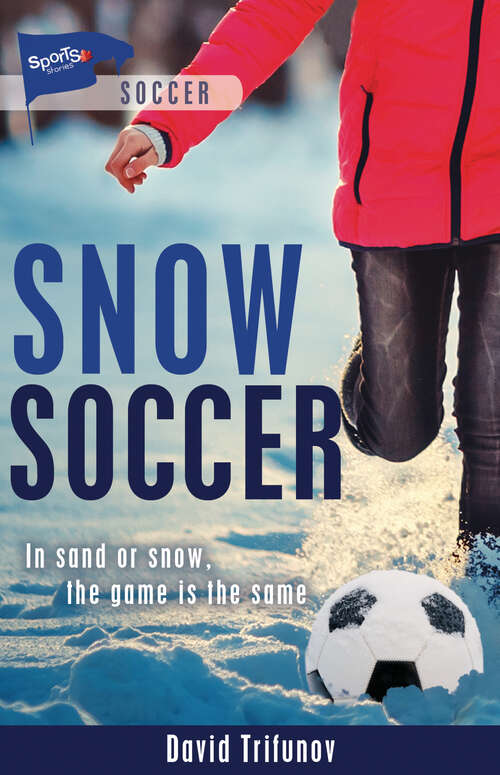 Book cover of Snow Soccer (Lorimer Sports Stories)