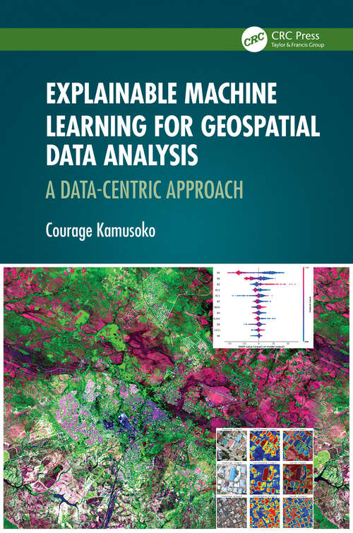 Book cover of Explainable Machine Learning for Geospatial Data Analysis: A Data-Centric Approach