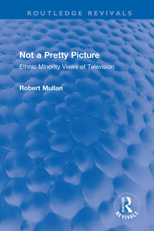 Book cover of Not a Pretty Picture: Ethnic Minority Views of Television (Routledge Revivals)