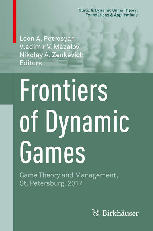 Book cover of Frontiers of Dynamic Games: Game Theory and Management, St. Petersburg, 2017 (Static & Dynamic Game Theory: Foundations & Applications)