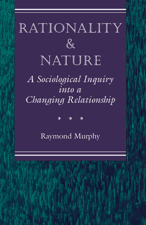 Book cover of Rationality And Nature: A Sociological Inquiry Into A Changing Relationship