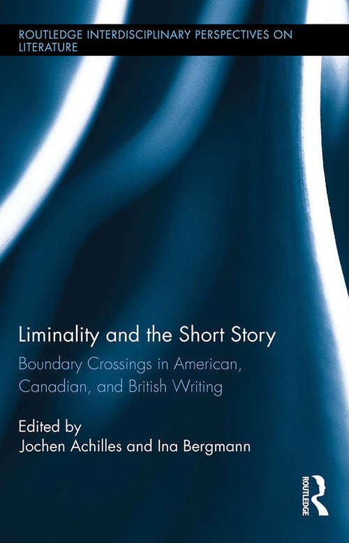 Book cover of Liminality and the Short Story: Boundary Crossings in American, Canadian, and British Writing (Routledge Interdisciplinary Perspectives on Literature)