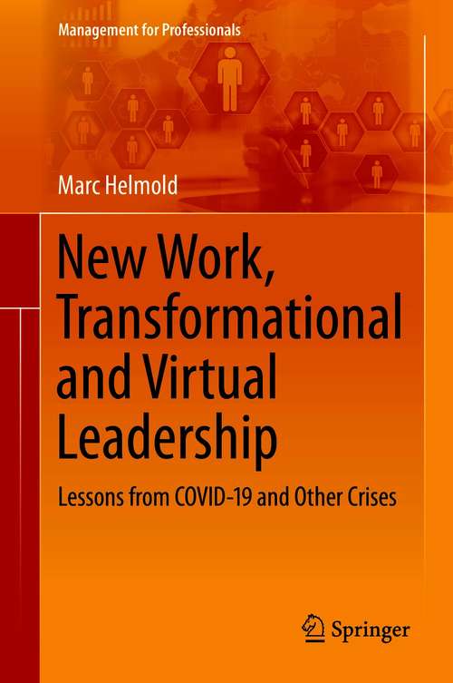 Book cover of New Work, Transformational and Virtual Leadership: Lessons from COVID-19 and Other Crises (1st ed. 2021) (Management for Professionals)