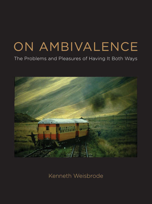 Book cover of On Ambivalence: The Problems and Pleasures of Having it Both Ways